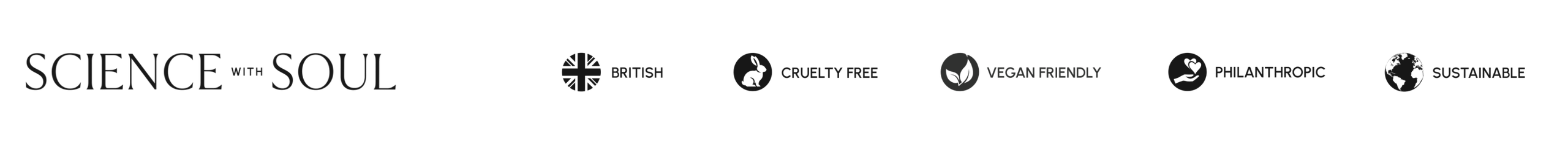 Science with Soul. British. Cruelty Free. Vegan Friendly. Philanthropic. Sustainable.
